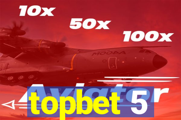 topbet 5